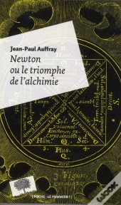 Newton Ou Le Triomphe De L'Alchimie