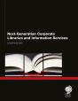Next Generation Corporate Libraries And Information Services - Preview