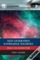 Next Generation Knowledge Machines: Design And Architecture