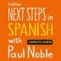 Next Steps In Spanish With Paul Noble For Intermediate Learners - Complete Course - Preview