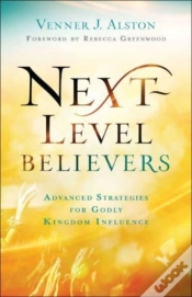Capa do artigo Nextâ€“Level Believers Â€“ Advanced Strategies For Godly Kingdom Influence