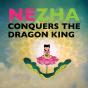 Nezha Conquers The Dragon King - Preview