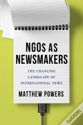 Ngos As Newsmakers