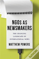 Ngos As Newsmakers