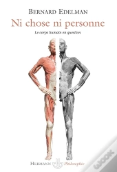 Ni Chose Ni Personne ; Le Corps Humain En Question