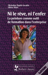 Ni Le Rêve Ni L'Enfer ; La Peinture Comme Outil De Formation Dans L'Entreprise