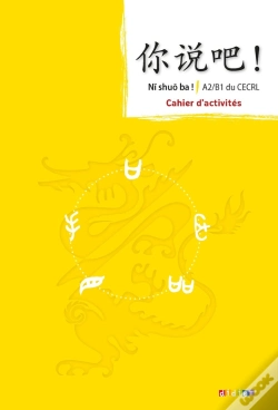 Capa do artigo Ni Shuo Ba ! : Méthode De Chinois ; A2-B1 ; Cahier D'Activités