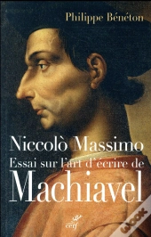 Niccolo Massimo ; Essai Sur L'Art D'Écrire De Machiavel