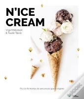 N'Ice Cream ; Plus De 80 Recettes De Savoureuses Glaces Véganes