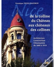 Capa do artigo Nice ; De La Colline Du Château Aux Châteaux Des Collines ; Architecture, Construction, Urbanisation De 1860 À 1914