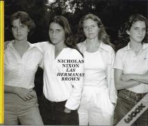 Nicholas Nixon. Las Hermanas Brown, 1975-2017