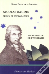 Nicolas Baudin Marin Et Explorateur Ou Le Mirage De L'Australie