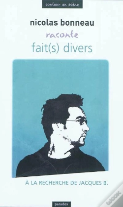 Capa do artigo Nicolas Bonneau Raconte Fait(S) Divers : À La Recherche De Jacques B.
