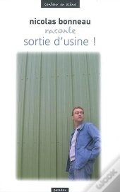 Nicolas Bonneau Raconte Sortie D'Usine !