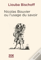Nicolas Bouvier Ou L'Usage Du Savoir
