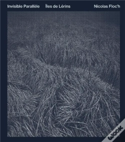 Capa do artigo Nicolas Floc'H : Invisible Parallèle ; Îles De Lérins