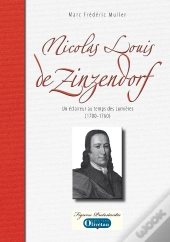 Nicolas Louis De Zinzendorf ; Un Éclaireur Au Temps Des Lumières (1700-1760)