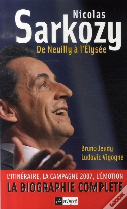 Capa do artigo Nicolas Sarkozy ; De Neuilly À L'Élysée