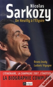 Nicolas Sarkozy ; De Neuilly À L'Élysée
