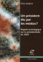 Nicolas Sarkozy Elu Par Les Medias ? Une Approche Sociologiqque - Preview
