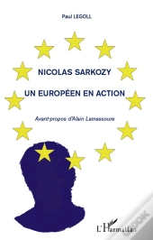 Nicolas Sarkozy ; Un Européen En Action