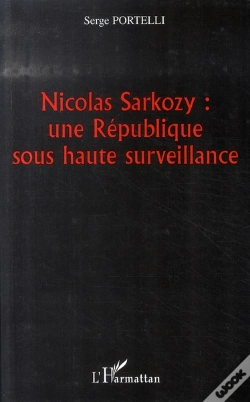 Capa do artigo Nicolas Sarkozy : Une République Sous Haute Surveillance