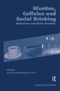 Nicotine, Caffeine And Social Drinking: Behaviour And Brain Function - Preview