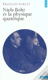 Niels Bohr Et La Physique Quantique - Nouvelle Edition