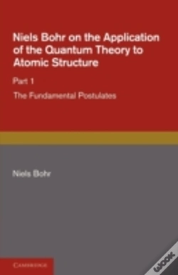 Capa do artigo Niels Bohr On The Application Of The Quantum Theory To Atomic Structure, Part 1, The Fundamental Postulates