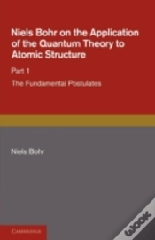 Capa do artigo Niels Bohr On The Application Of The Quantum Theory To Atomic Structure, Part 1, The Fundamental Postulates