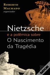 Nietzsche E A Polêmica Sobre O Nascimento Da Tragédia