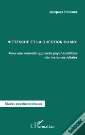Capa do artigo Nietzsche Et La Question Du Moi ; Pour Une Nouvelle Approche Psychanalytique Des Instances Idéales