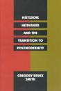 Nietzsche, Heidegger, And The Transition To Postmodernity - Preview