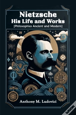 Capa do artigo Nietzsche His Life And Works(Philosophies Ancient And Modern) (Edition2024)