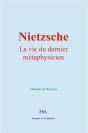 Nietzsche : La Vie Du Dernier Métaphysicien - Preview