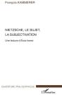 Nietzsche, Le Sujet, La Sujectivation ; Une Lecture D'Ecce Homo - Preview