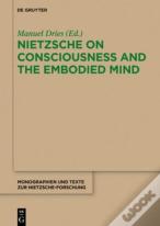 Nietzsche On Consciousness And The Embodied Mind