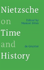 Nietzsche On Time And History - Preview