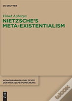Nietzscheâ€™S Meta-Existentialism