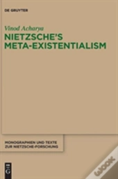 Nietzscheâ€™S Meta-Existentialism