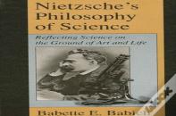 Nietzsche'S Philosophy Of Science
