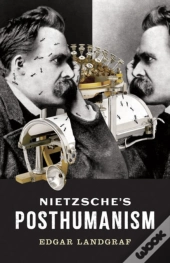 Nietzsche'S Posthumanism