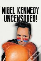 Nigel Kennedy Uncensored!