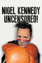 Nigel Kennedy Uncensored! - Preview
