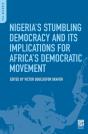 Nigeria'S Stumbling Democracy And Its Implications For Africa'S Democratic Movement - Preview
