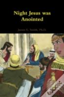 Night Jesus Was Anointed