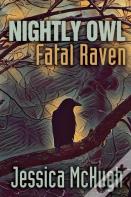 Nightly Owl, Fatal Raven