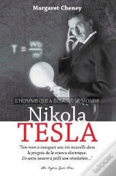 Nikola Tesla ; L'Homme Qui A Éclairé Le Monde