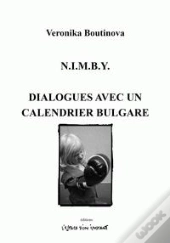 N.I.M.B.Y ; Dialogues Avec Un Calendrier Bulagre