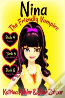 Nina The Friendly Vampire - Books 4, 5 & 6